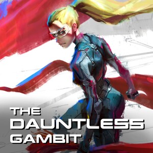 Welcome to The Dauntless Gambit sci-fi serial book and podcast