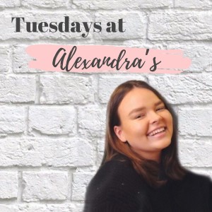 Welcome to Tuesdays at Alexandra's