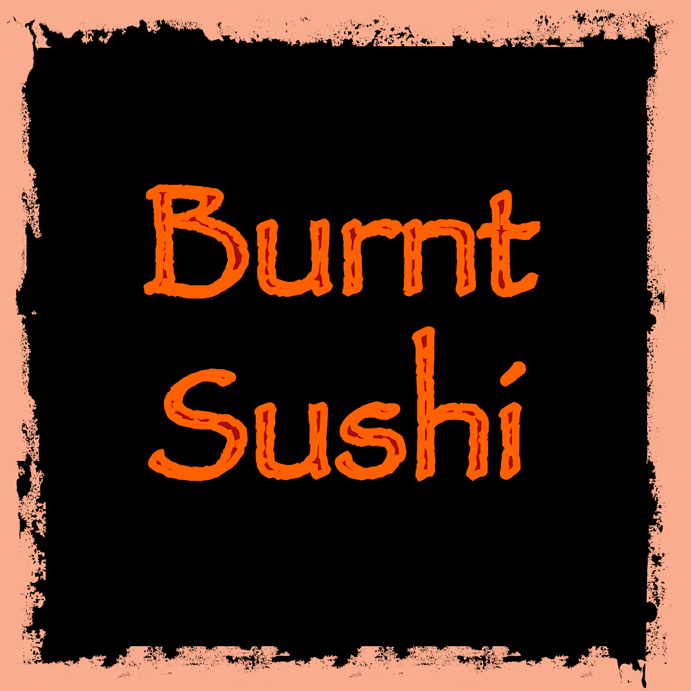 Burnt Sushi