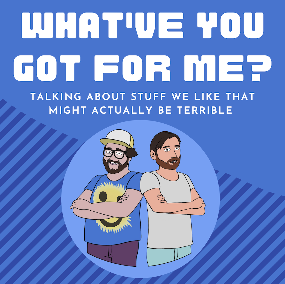 What‘ve you got for me?