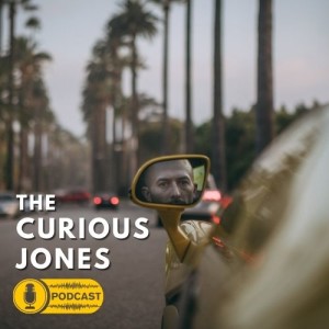 The Curious Jones Podcast