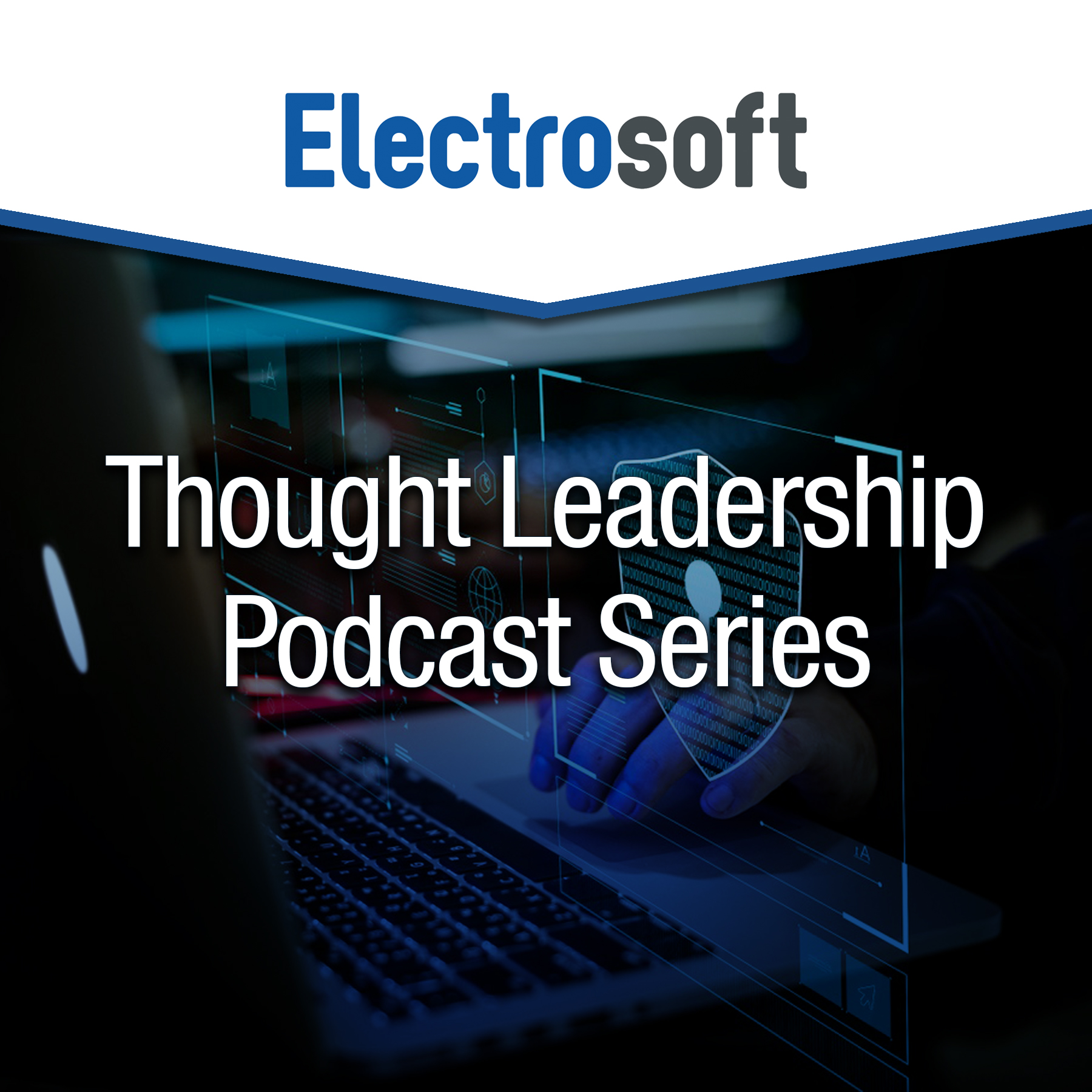 Electrosoft, Thought Leadership Podcast Series
