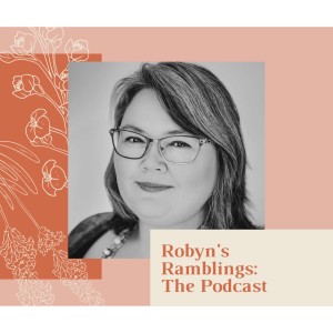 Robyn's Ramblings: The Podcast