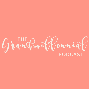 Ep.1- We're the Grandmillennials