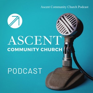 Ascent Community Church Podcast