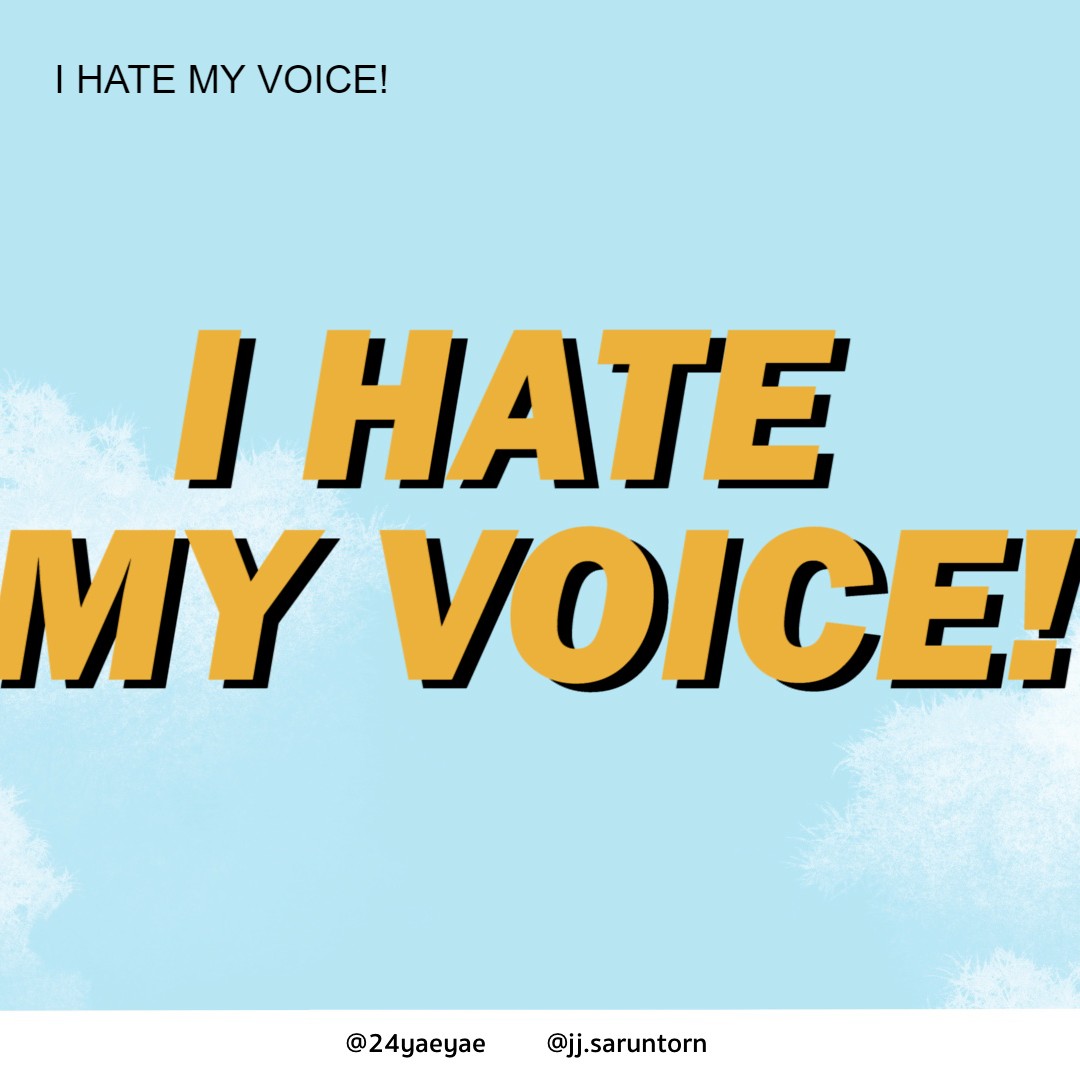 I HATE MY VOICE!