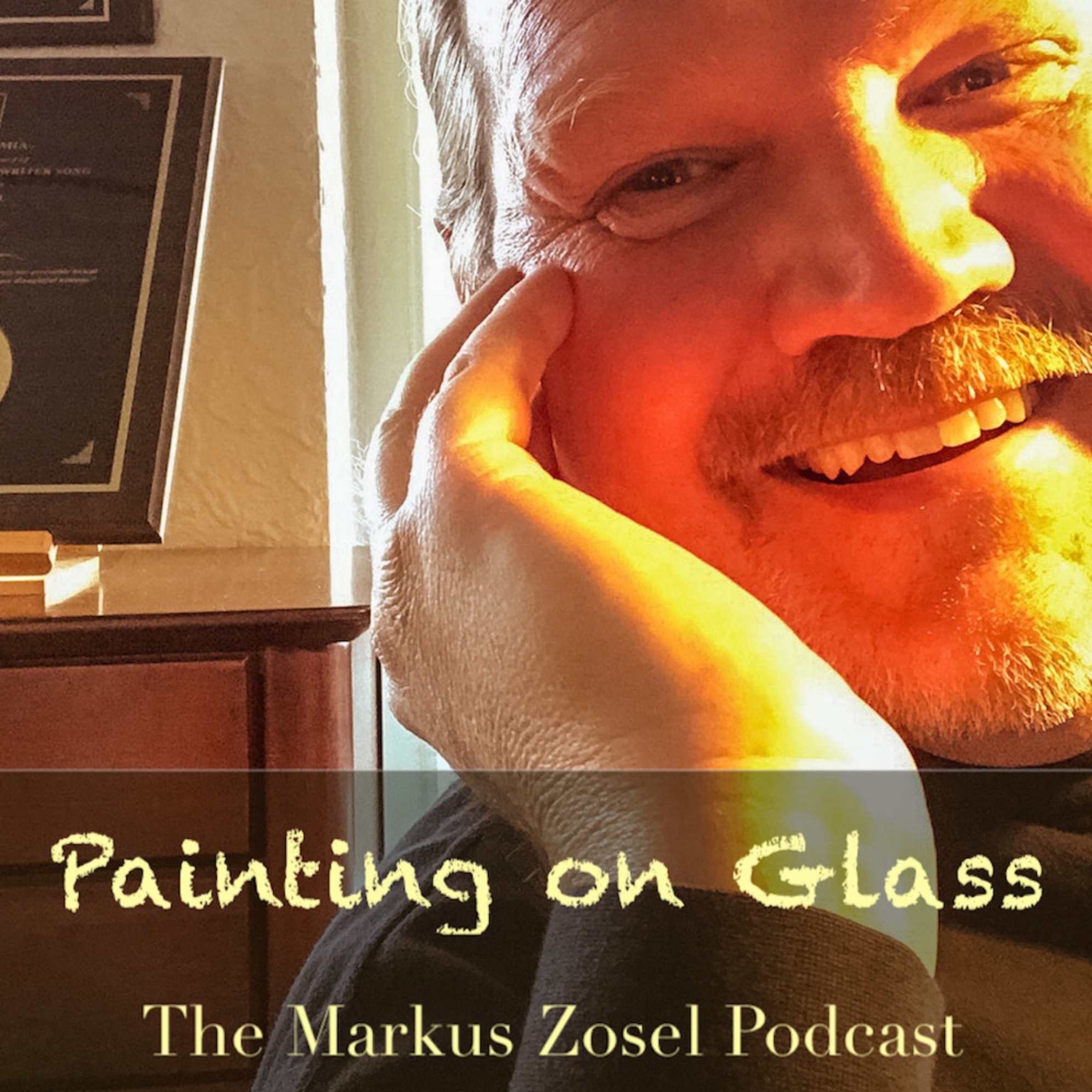 Markus Zosel‘s ”Painting on Glass” - The Markus Zosel Podcast