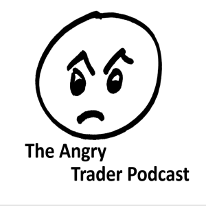 The Angry Trader's Podcast