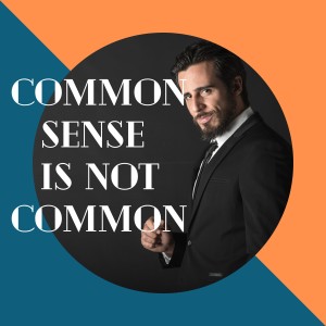 Common Sense Is Not Common