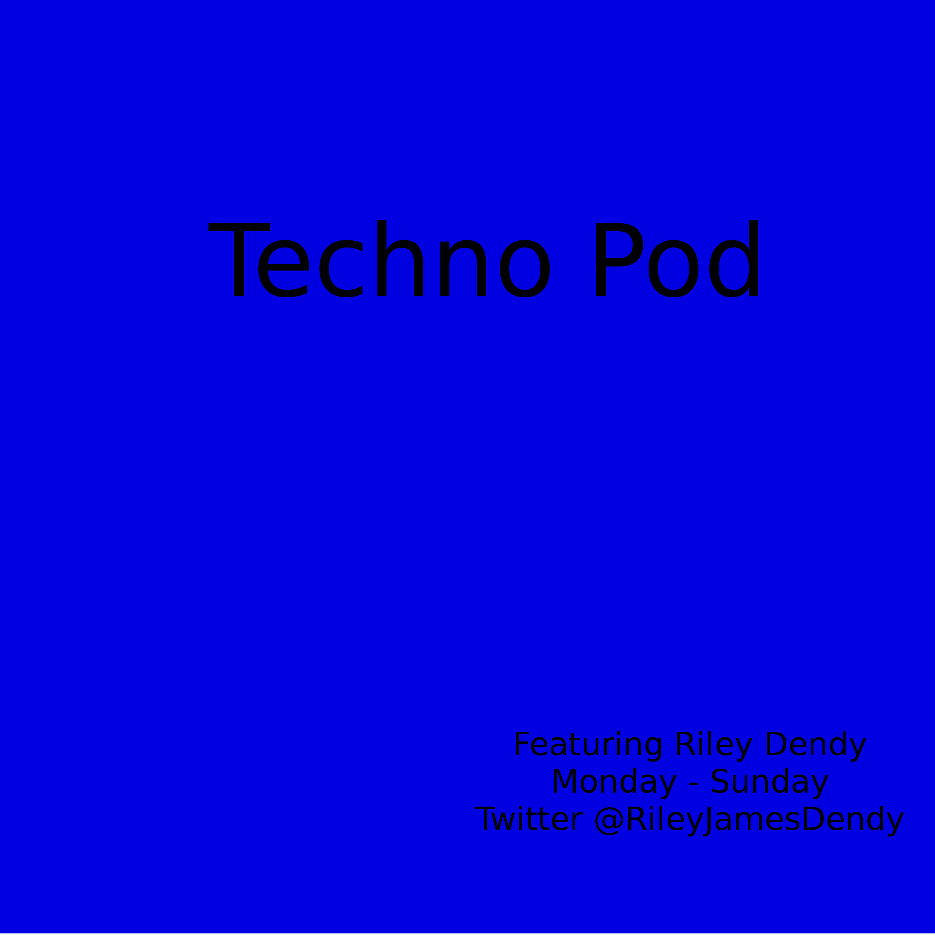 Techno Pod Featuring Riley Dendy