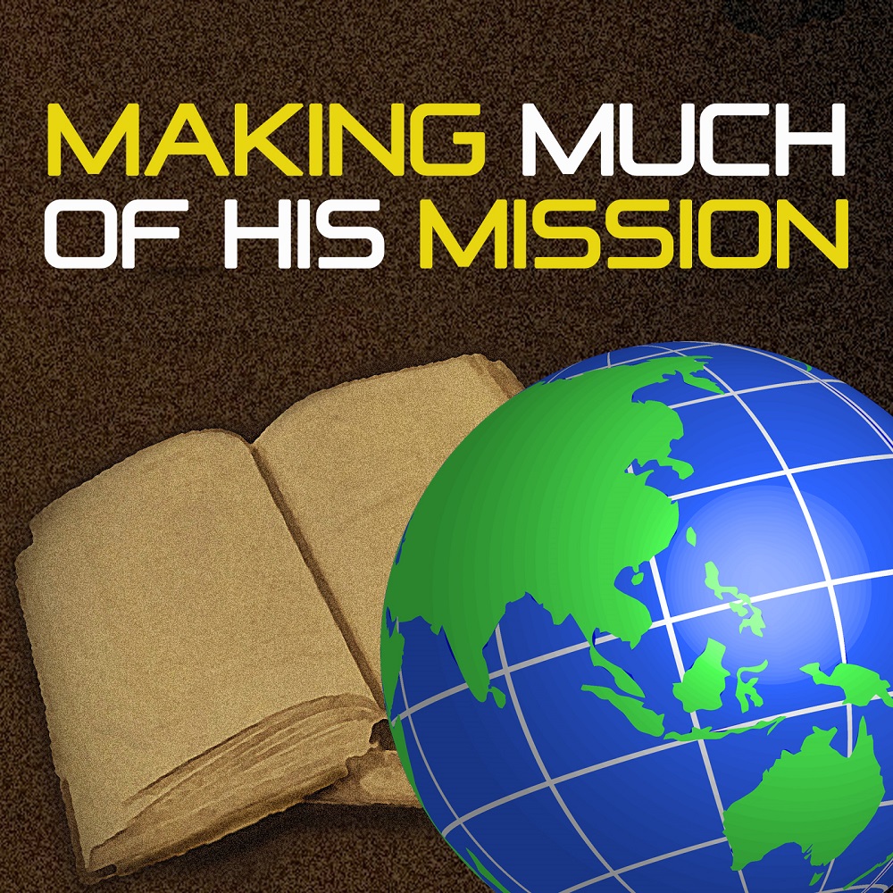 Making Much of His Mission