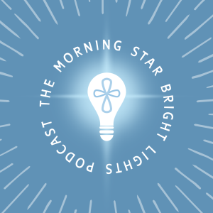 The Morning Star Bright Lights Podcast