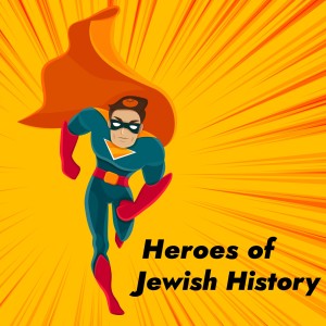 Heroes of Jewish History