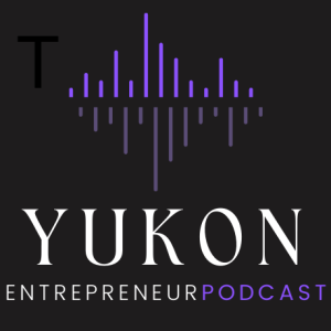 The Yukon Entrepreneur Podcast