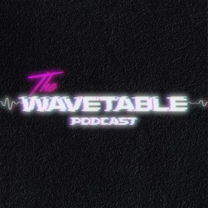 The Wavetable Ep.26 ft. Alex Bochel