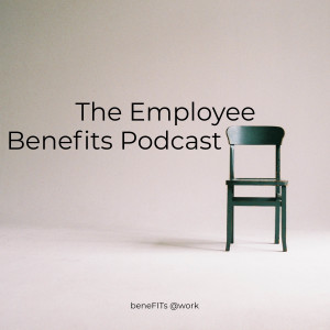 The Employee Benefits Podcast, BeneFITs@work