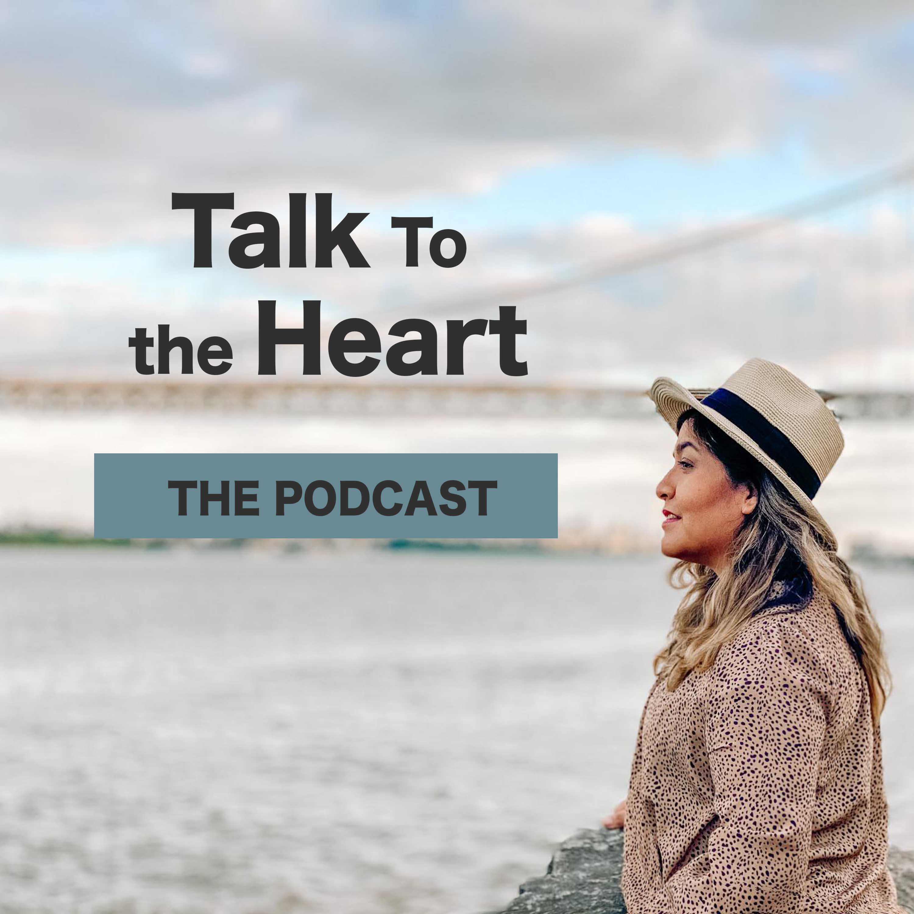Talk To The Heart Podcast
