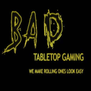 BAD Tabletop Gaming Podcast