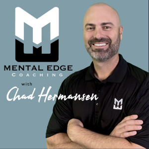 Mental Edge Training Coach with Chad Hermansen