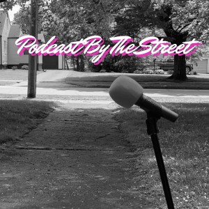 Podcast By The Street: Episode 1: 5/26/20