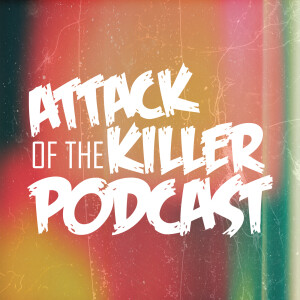Attack of the Killer Podcast 187: Send More Cops