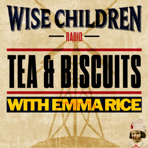 Tea & Biscuits with Emma Rice and Audrey Brisson