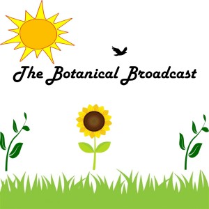 The Botanical Broadcast