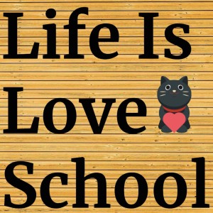 Life Is Love School