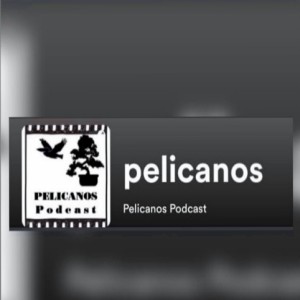 pelicanos podcast