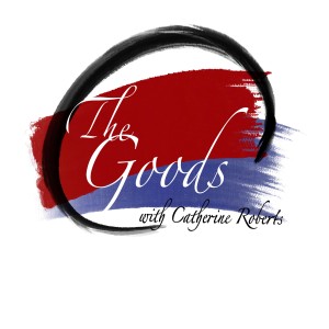 The Goods with Catherine Roberts