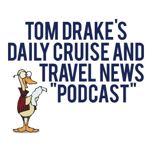 Best at Sea Cruise and Travel News Update Podcast for Wednesday, December 7, 2022, with Tom Drake