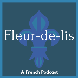 Fleur-de-lis: a French podcast