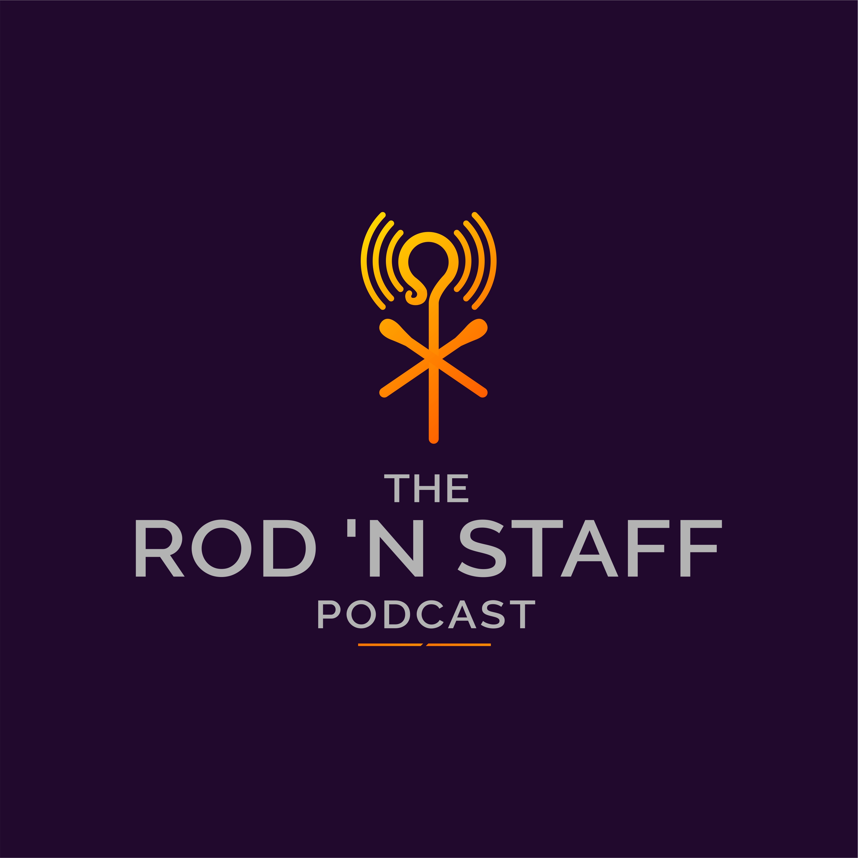 The Rod 'n Staff Podcast