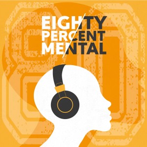 Eighty Percent Mental