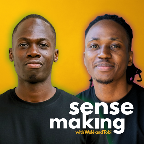 Sensemaking with Wolé and Tobi