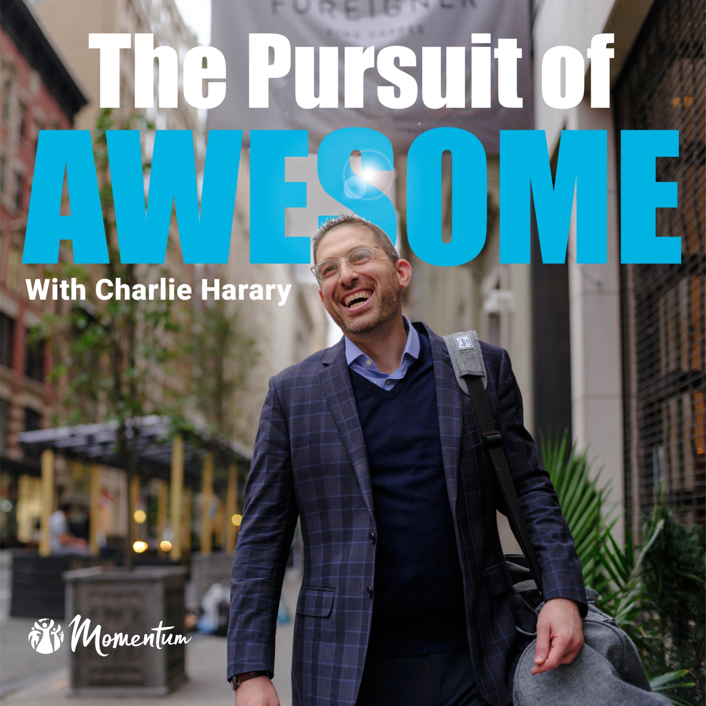 The Pursuit of Awesome with Charlie Harary