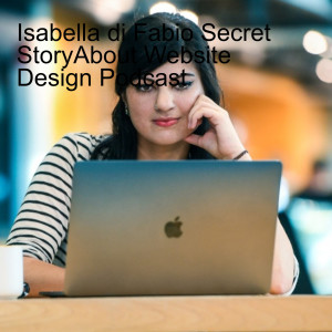 Isabella di Fabio Secret StoryAbout Website Design Podcast