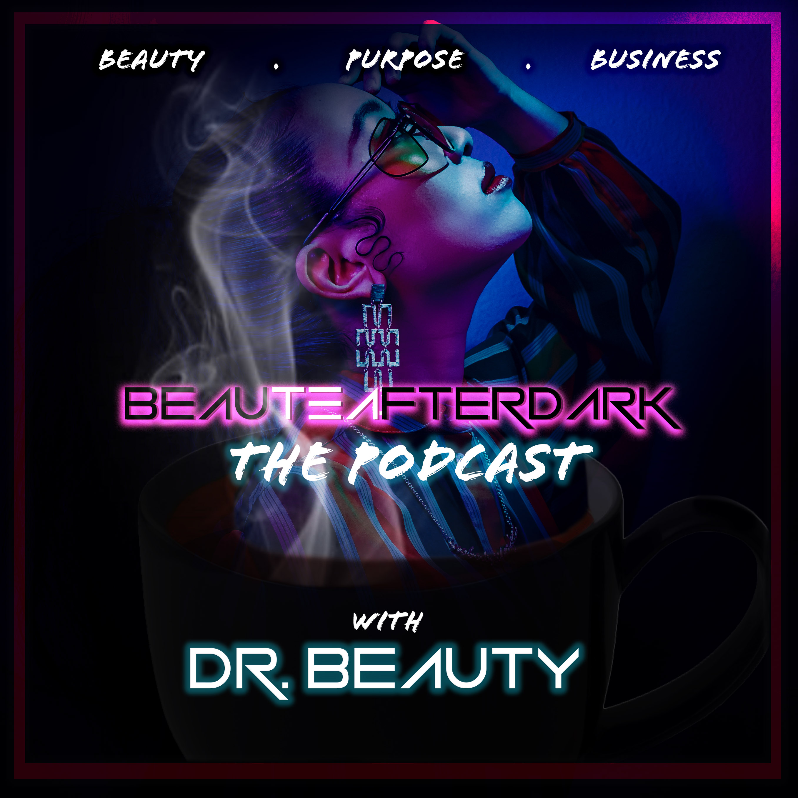 Beaute After Dark:  The Beauty of Living in Purpose, and the Business of Being You!