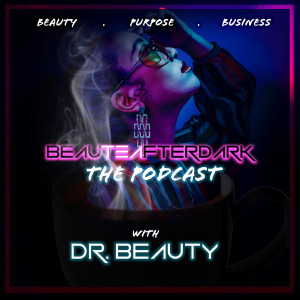 The ReLAUNCH: Beaute After Dark w/ Dr. Beauty