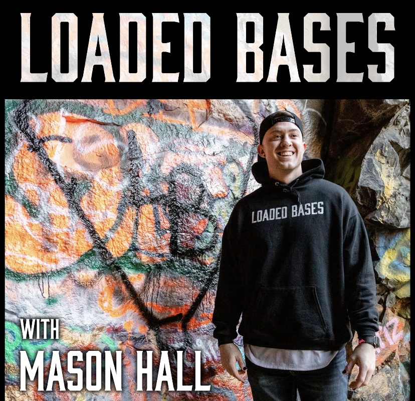 Loaded Bases w/ Mason Hall