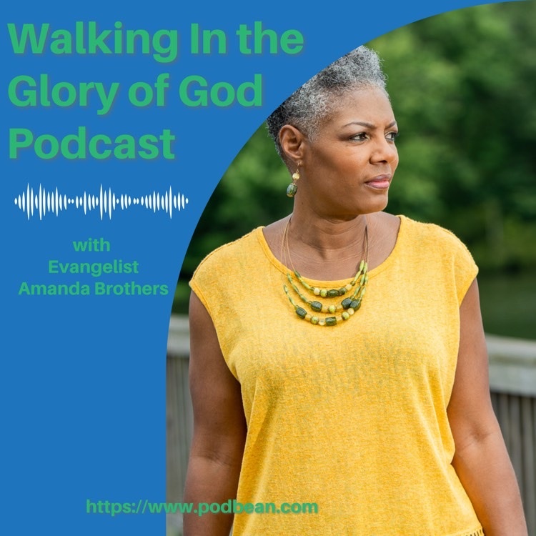 Walking In the Glory of God Podcast