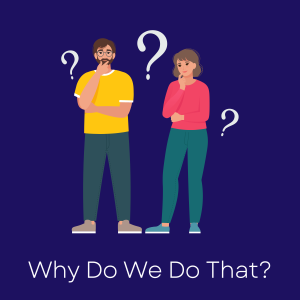 Why Do We Do That?