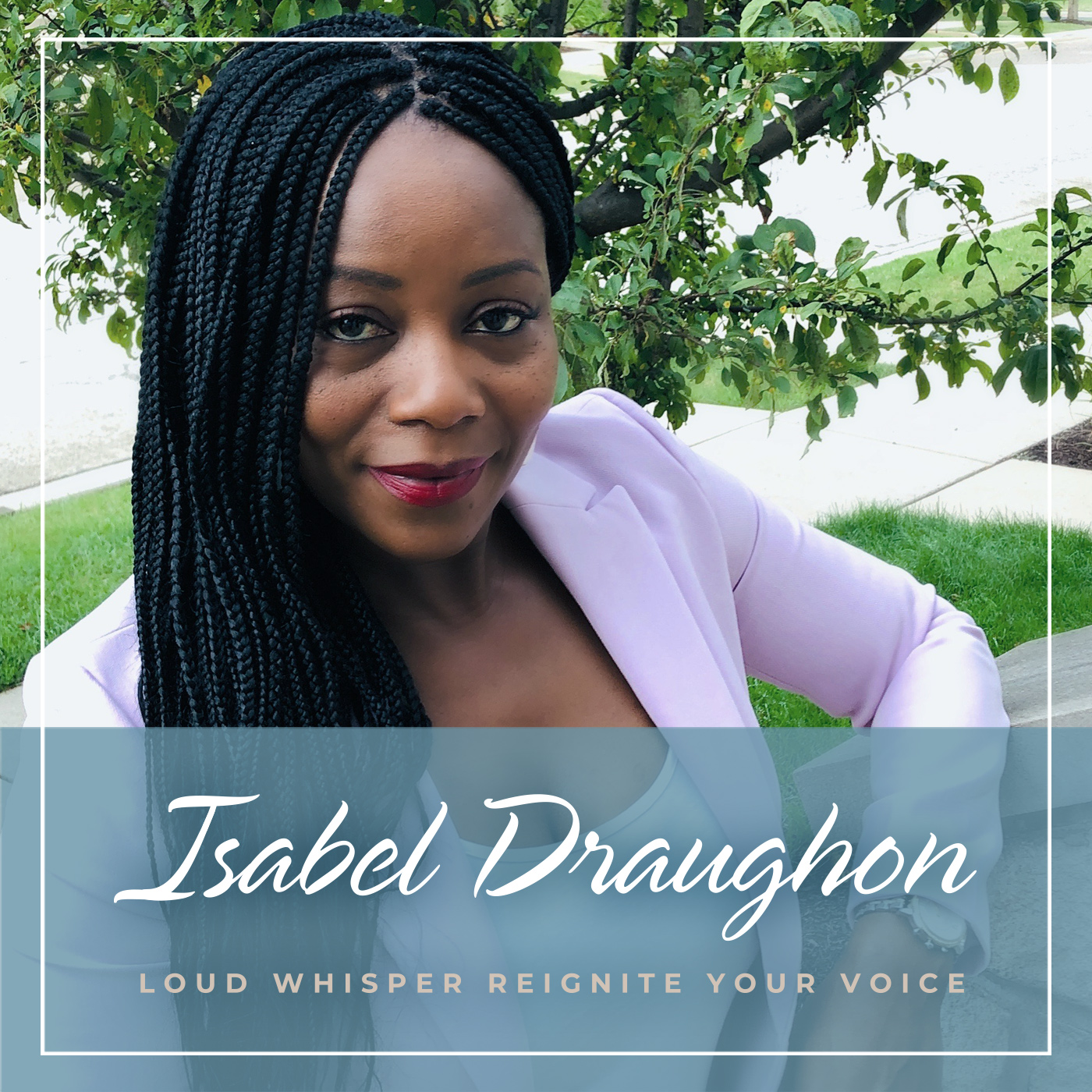 EP: 1 Loud Whisper Reignite Your Voice with Isabel Draughon