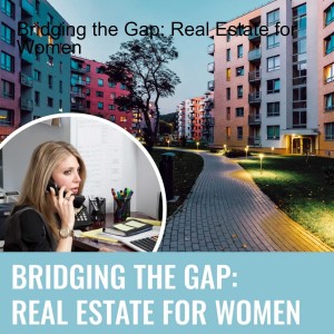 Bridging the Gap: Real Estate for Women