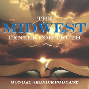 Midwest Center for Truth Sunday Services
