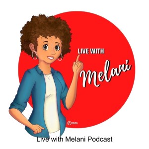 Live with Melani Podcast
