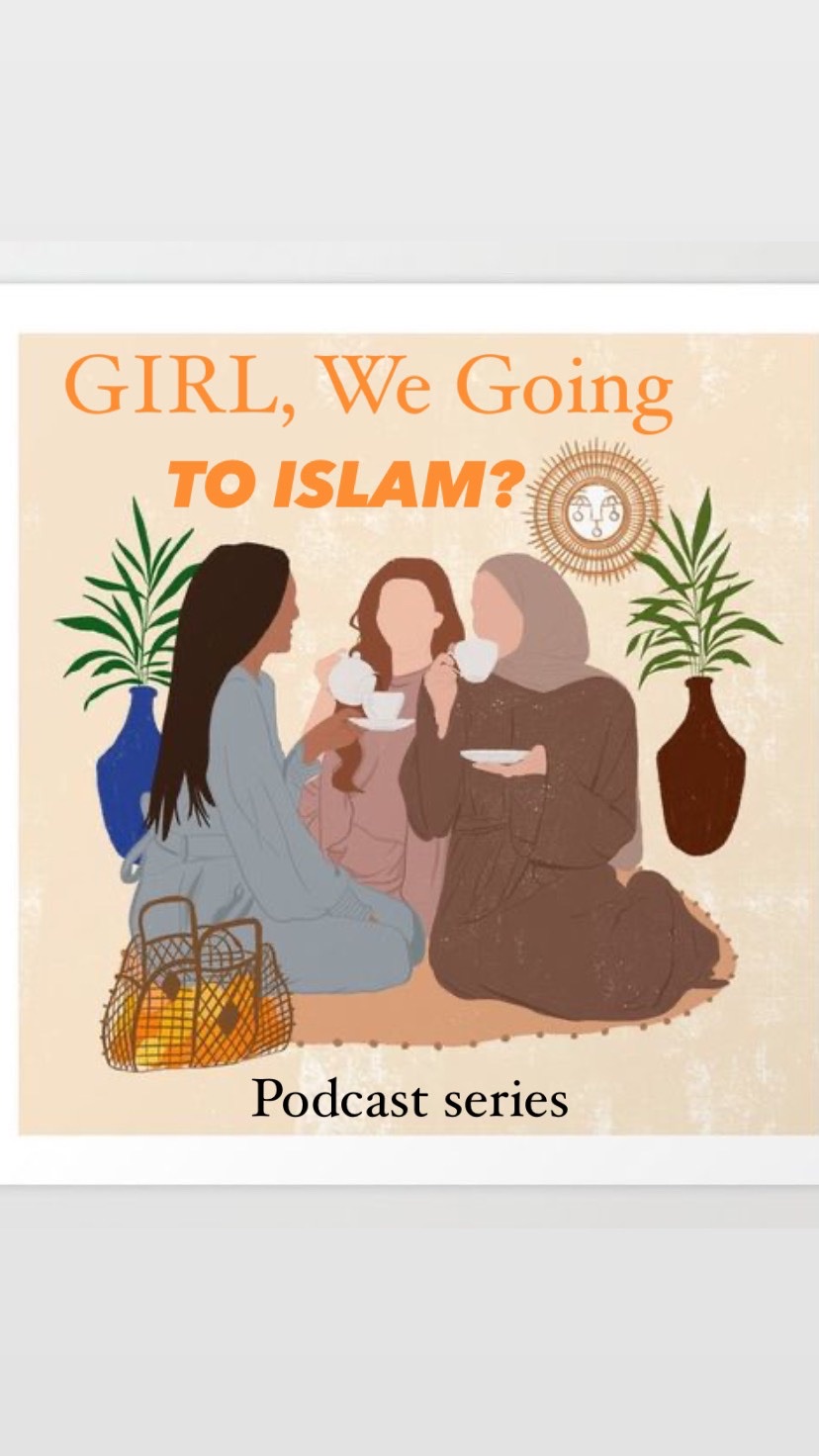 Girl we going to Islam podcast