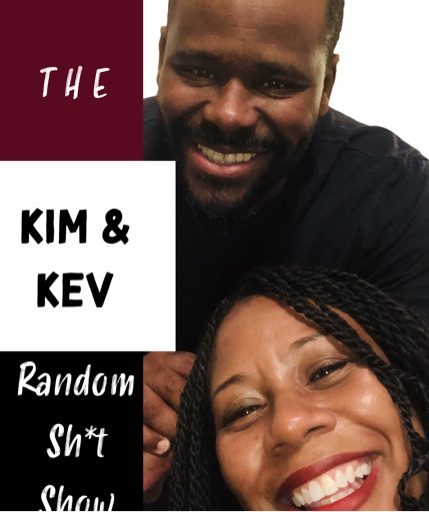 The Kim & Kev Random Shit Show