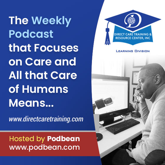 Your Podcast About Care by Direct Care Training & Resource Center, Inc.