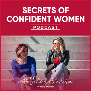 Welcome to the Secrets of Confident Women Podcast!